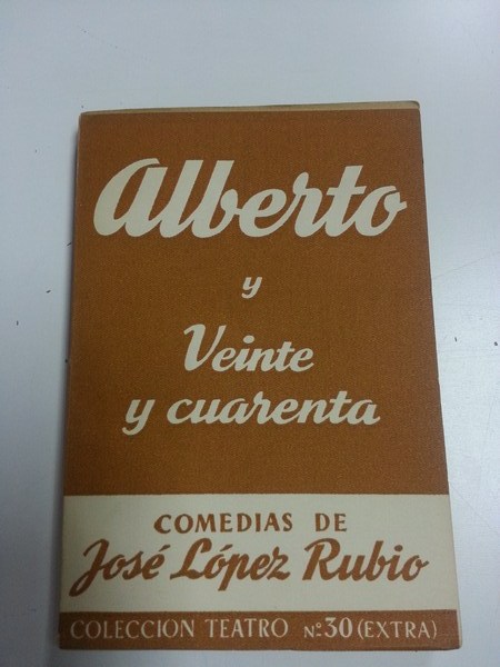 Alberto y veinte y cuarenta. Colección Teatro