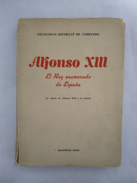 Alfonso XIII, el rey enamorado de España