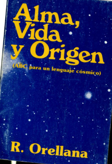 ALMA, VIDA Y ORIGEN. (ABC PARA UN LENGUAJE COSMICO).