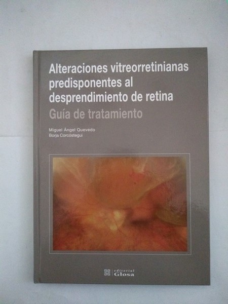 Alteraciones vitreorretinianas predisponentes al desprendimiento de retina. Guia tratamiento