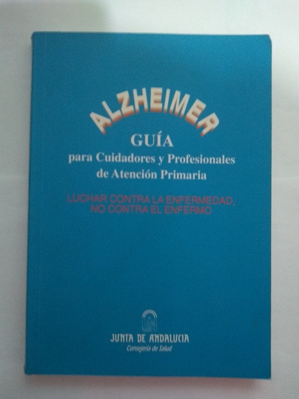 Alzheimer. Guía para Cuidadores y Profesionales de Atención Primaria