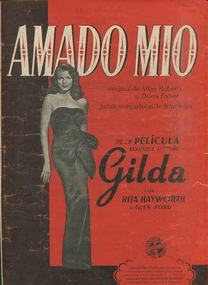 AMADO MIO. ORIGINAL DE ALLAN ROBERTS Y DORIS FISHER PALABRAS ESPaÑOLAS DE ARTHUR KAPS. DE LA PELICULA COLUMBIA PICTURE GILDA.