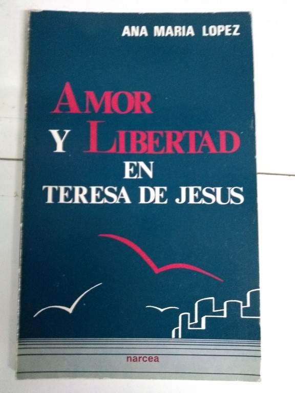 Amor y libertad en Teresa de Jesús