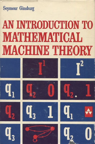 AN INTRODUCTION TO MATHEMATICAL MACHINE THEORY.
