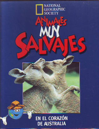 ANIMALES MUY SALVAJES. 3: EN EL CORAZON DE AUSTRALIA.