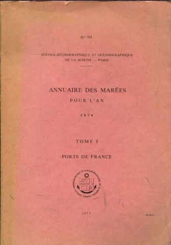 ANNUAIRE DES MAREES POUR L'AN 1979. TOME I: PORTS DE FRANCE.