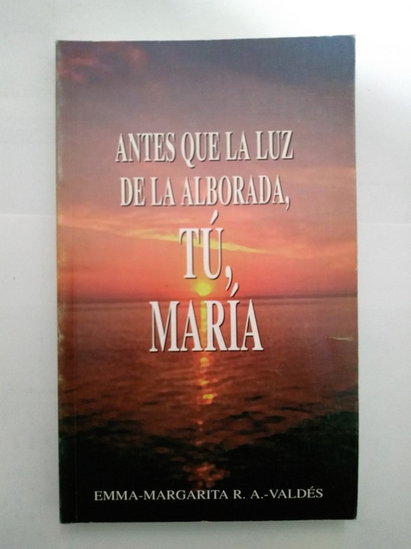 Antes de la luz de la Alborada, tú, María