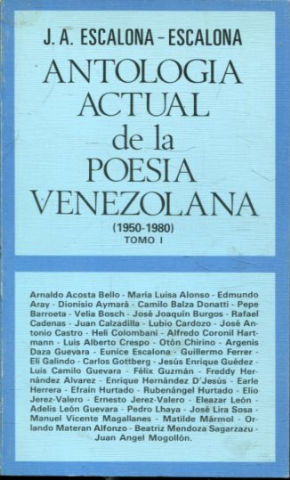 ANTOLOGIA ACTUAL DE LA POESÍA VENEZOLANA (1950-1980). HOMENAJE A DON ANDRÉS BELLO EN EL BICENTENARIO DE SU NACIMIENTO. TOMO I