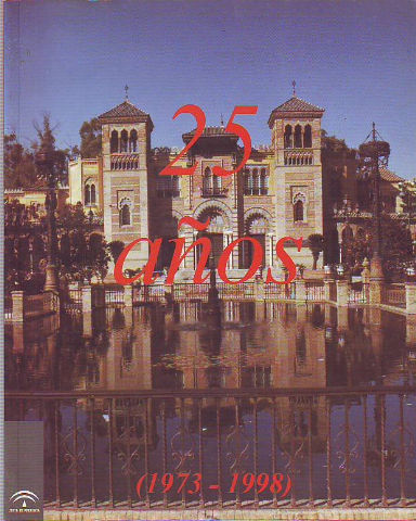 ANTOLOGICA 25 AÑOS. MUSEO DE ARTES Y COSTUMBRES POPULARES DE SEVILLA (1973-1998).
