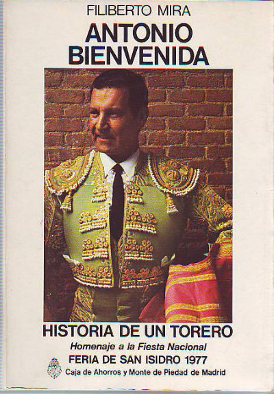 ANTONIO BIENVENIDA. HISTORIA DE UN TORERO.