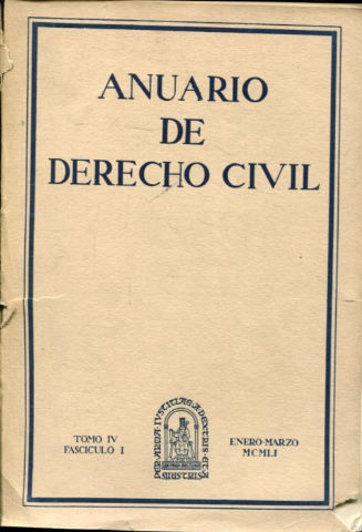 ANUARIO DE DERECHO CIVIL. TOMO IV-FASCICULO I, ENERO-MARZO 1951.