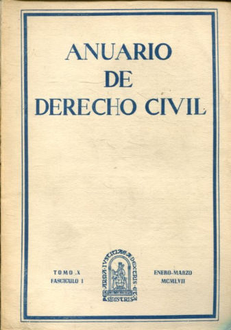 ANUARIO DE DERECHO CIVIL. TOMO X-FASCICULO I, ENERO-MARZO 1957.