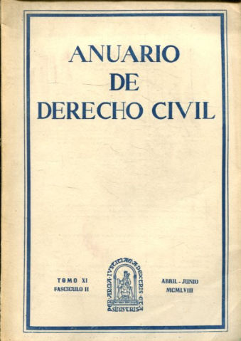 ANUARIO DE DERECHO CIVIL. TOMO XI-FASCICULO II, ABRIL-JUNIO 1958.