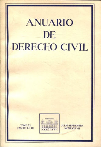 ANUARIO DE DERECHO CIVIL.  XL-FASCICULO III, JULIO-SEPTIEMBRE 1987.