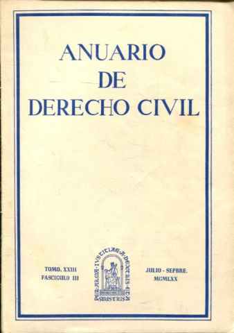 ANUARIO DE DERECHO CIVIL. TOMO XXIII. FASCICULO III.