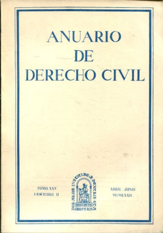 ANUARIO DE DERECHO CIVIL. TOMO XXV-FASCICULO II, ABRIL-JUNIO 1972.