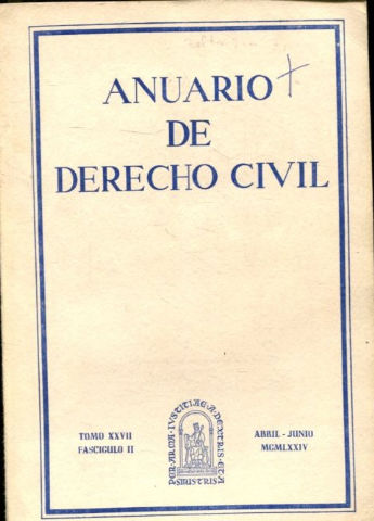 ANUARIO DE DERECHO CIVIL. TOMO XXVII-FASCICULO II, ABRIL-JUNIO 1974.