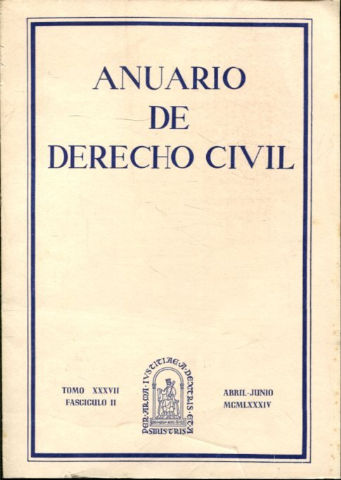 ANUARIO DE DERECHO CIVIL. TOMO XXXVII-FASCICULO II, ABRIL-JUNIO 1984.