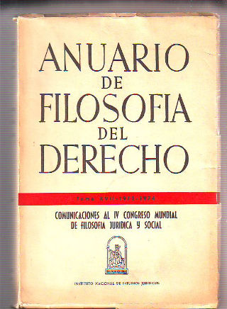 ANUARIO DE FILOSOFIA DEL DERECHO. TOMO XVII. COMUNICACIONES AL IV CONGRESO MUNDIAL DE FILOSOFIA JURIDICA Y SOCIAL.