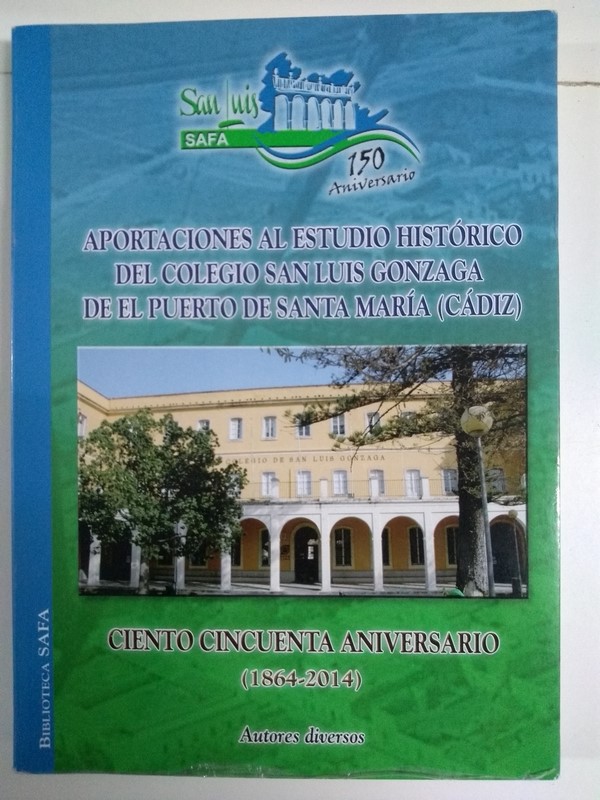 Aportaciones al estudio histórico del colegio San Luis Gonzaga de el puerto de Santa María (Cádiz).