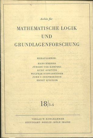 Archiv für Mathematische Logik und Grundlagenforschung, Band: 18/ 3-4.