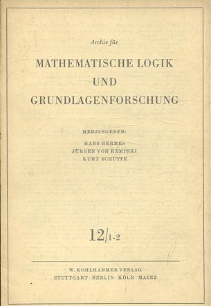 Archiv für Mathematische Logik und Grundlagenforschung, Band: 12/ 1-2.
