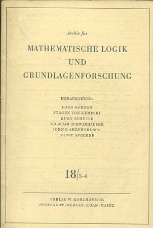 Archiv für Mathematische Logik und Grundlagenforschung, Band: 18/ 3-4.