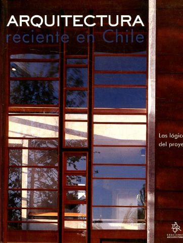ARQUITECTURA RECIENTE EN CHILE. LAS LOGICAS DEL PROYECTO.
