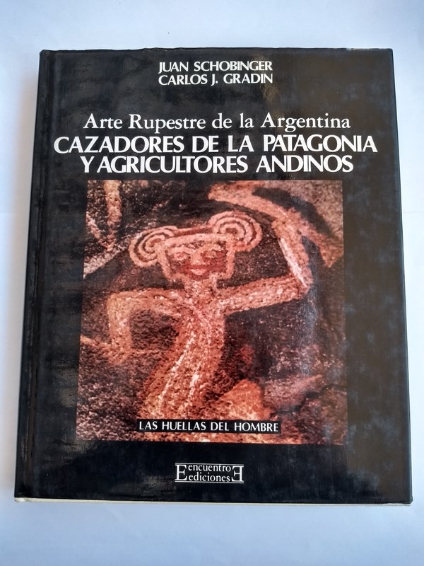 Arte Rupestre de la Argentina. Cazadores de la Patagonia y agricultores Andinos