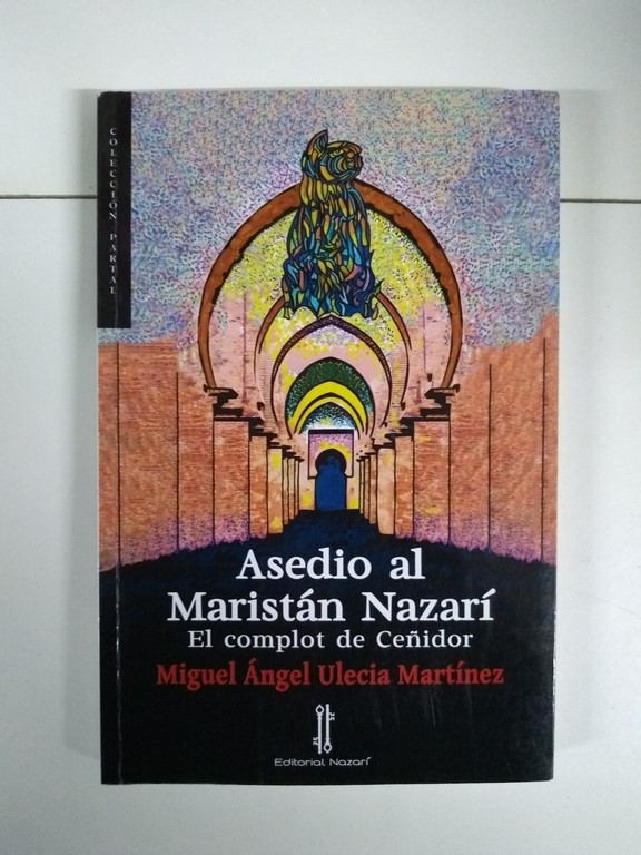 Asedio al Maristán Nazarí. El complot de Ceñidor
