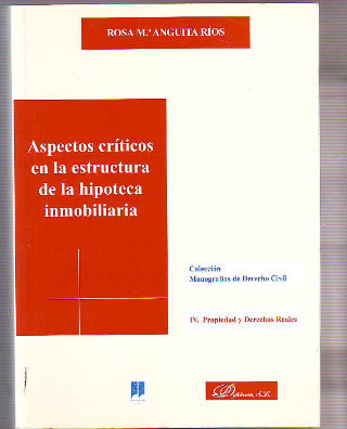 ASPECTOS CRITICOS EN LA ESTRUCTURA DE LA HIPOTECA INMOBILIARIA.