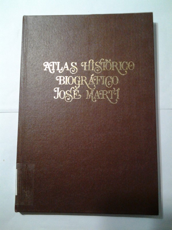 Atlas Historico biografico Jose Marti