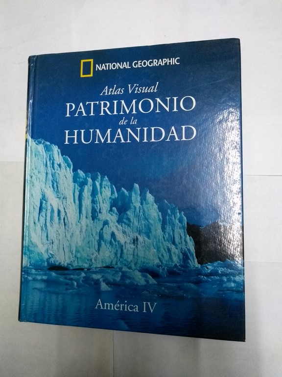 Atlas Visual Patrimonio de la Humanidad. América IV