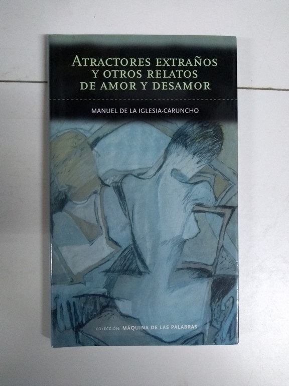 Atractores extraños y otros relatos de amor y desamor