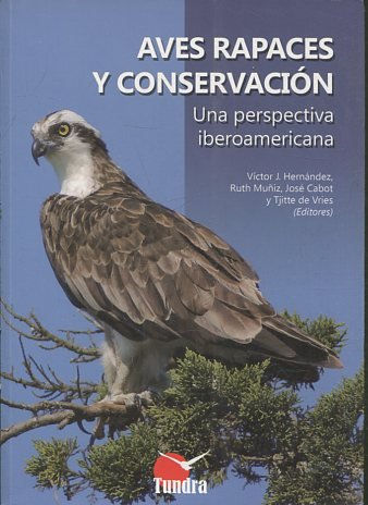 AVES RAPACES Y CONSERVACION. UNA PERSPECTIVA IBEROAMERICANA.