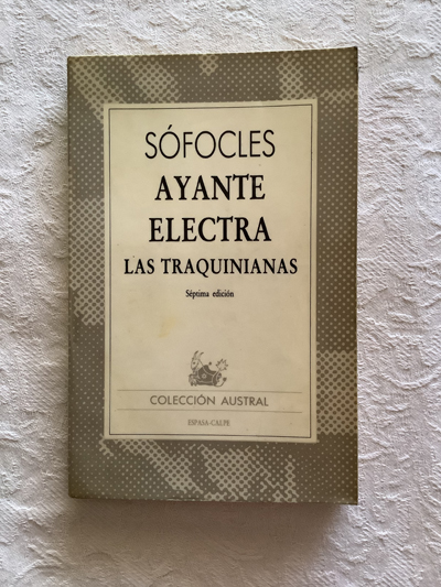 Ayante. Electra. Las traquinianas