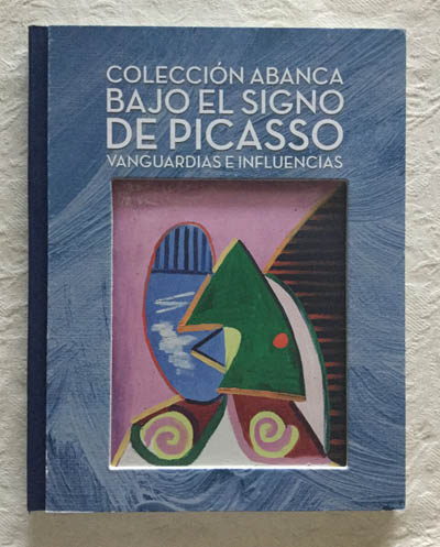 Bajo el signo de Picasso. Vanguardias e influencias