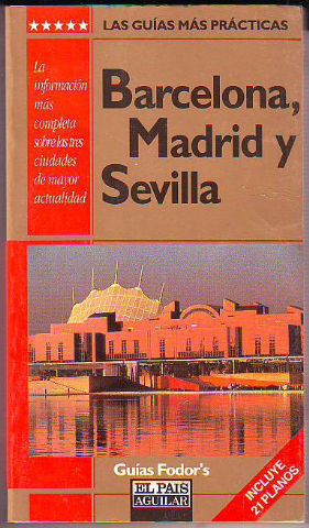 BARCELONA, MADRID Y SEVILLA (GUIAS FODOR'S).