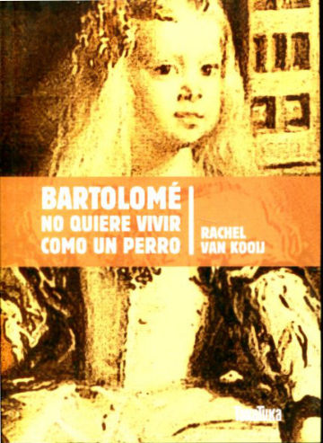 BARTOLOME NO QUIERE VIVIR COMO UN PERRO.