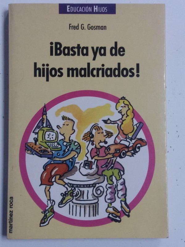 Basta ya de hijos malcriados!