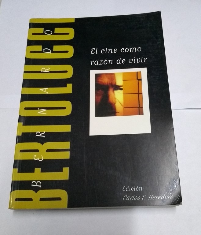 Bernardo Bertolucci. El cine como razón de vivir