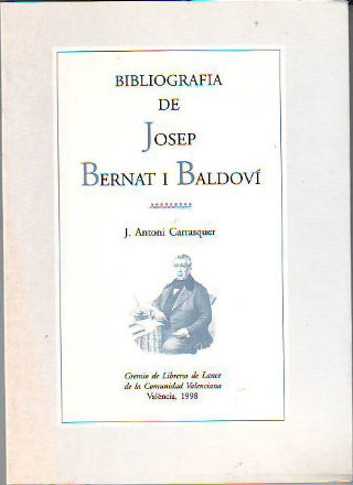 BIBLIOGRAFÍA DE JOSEP BERNAT I BALDOVÍ.