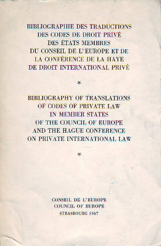 BIBLIOGRAPHIE DES TRADUCTIONS DES CODES DE DROIT PRIVE DES ETATS MEMBRES DU CONSEIL DE L'EUROPE ET DE LA CONFERENCE DE LA HAYE DE DROIT INTERNATIONAL PRIVE/BIBLIOGRAPHY OF TRANSLATIONS OF PRIVATE LAW IN MEMBER STATES OF THE COUNCIL OF EUROPE AN THE HAGUE.