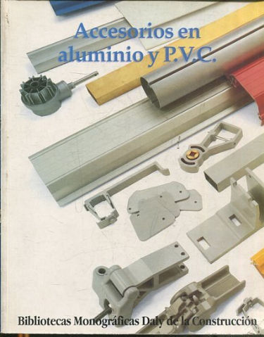 BIBLIOTECA DE LA CARPINTERIA METALICA (ALUMINICO Y P.V.C.) TOMO 6: ACCESORIOS, MOBILIARIO Y AUTOMATISMOS.