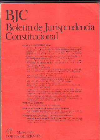 BJC. BOLETIN DE JURISPRUDENCIA CONSTITUCIONAL. Nº. 47.