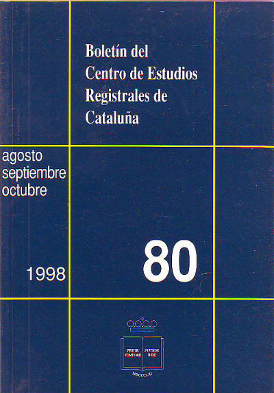 BOLETIN DEL CENTRO DE ESTUDIOS REGISTRALES DE CATALUÑA. NUM 80. AGOSTO-SEPTIEMBRE-OCTUBRE 1998.