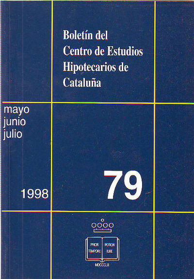 BOLETIN DEL CENTRO DE ESTUDIOS REGISTRALES DE CATALUÑA. NUM 79.MAYO-JUNIO-JULIO 1998.
