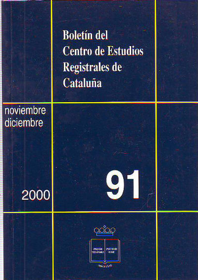 BOLETIN DEL CENTRO DE ESTUDIOS REGISTRALES DE CATALUÑA. NUM 91. NOVIEMBRE-DICIEMBRE 2000.