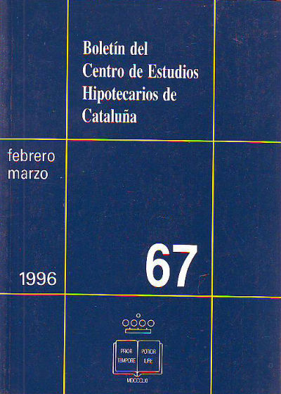 BOLETIN DEL CENTRO DE ESTUDIOS REGISTRALES DE CATALUÑA. NUM 67. FEBRERO-MARZO 1996.