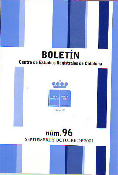 BOLETIN DEL CENTRO DE ESTUDIOS REGISTRALES DE CATALUÑA. NUM 96. SEPTIEMBRE-OCTUBRE 2001.